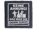Schiefer Untersetzer Keine Ahnung Das War Die Andere Schicht - Geschen – Bild 1