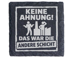 Schiefer Untersetzer Keine Ahnung Das War Die Andere Schicht - Geschen – Bild 1