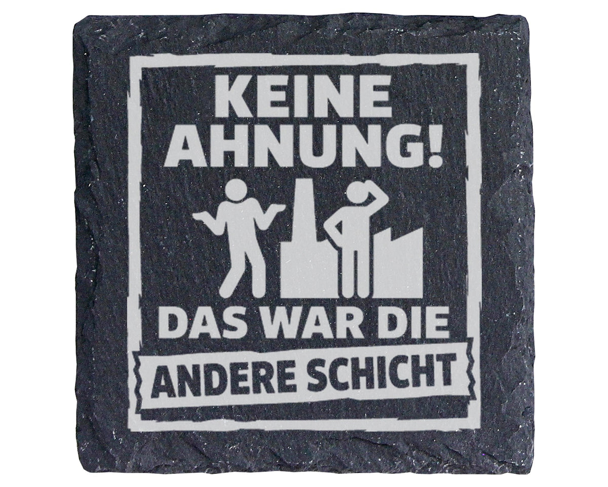 Schiefer Untersetzer Keine Ahnung Das War Die Andere Schicht - Geschen – Bild 1