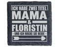 Schiefer Untersetzer Mama Und Floristin Ich Habe Zwei Titel - Geschenk – Bild 1