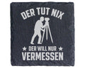 Schiefer Untersetzer Vermesser Tut Nix Will Nur Vermessen - Geschenk f – Bild 1