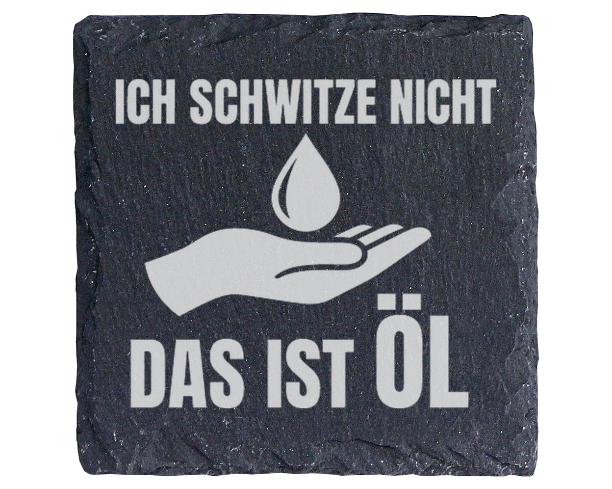 Schiefer Untersetzer Ich Schwitze Nicht Das Ist Öl - Lustiges Geschenk – Bild 1
