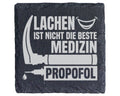 Schiefer Untersetzer Lachen Ist Nicht Die Beste Medizin Propofol - Ges – Bild 1