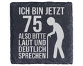 Schiefer Untersetzer Zum 75 Geburtstag Ich Bin Jetzt - Lustiges Gesche – Bild 1
