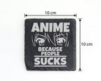 Schiefer Untersetzer Anime Spruch Because People Sucks - Lustiges Gesc – Bild 4