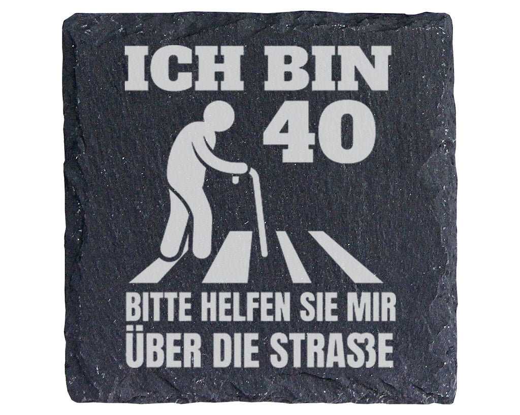 Schiefer Untersetzer Ich Bin 40 Bitte Helfen Sie Mir Über Die Strasse  – Bild 1