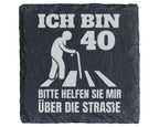 Schiefer Untersetzer Ich Bin 40 Bitte Helfen Sie Mir Über Die Strasse  – Bild 1