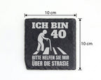 Schiefer Untersetzer Ich Bin 40 Bitte Helfen Sie Mir Über Die Strasse  – Bild 4