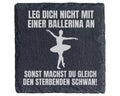 Schiefer Untersetzer Ballerina Sterbender Schwan Spruch - Lustiges Ges – Bild 1
