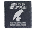 Schiefer Untersetzer Graupapagei Lustiger Spruch - Witziges Geschenk f – Bild 1