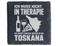 Schiefer Untersetzer Toskana Keine Therapie Spruch - Geschenk für Ital – Bild 1