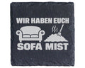 Schiefer Untersetzer Wir Haben Euch Sofa Mist - Lustiges Geschenk Für  – Bild 1