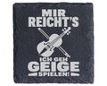 Schiefer Untersetzer Geige Mir Reichts Ich Geh Spielen - Lustiges Gesc – Bild 1