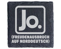 Schiefer Untersetzer Jo Freudenausbruch Norddeutsch - Lustiges Geschen – Bild 1