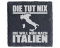 Schiefer Untersetzer Italien Die Tut Nix Will Nur Nach Spruch - Gesche – Bild 1
